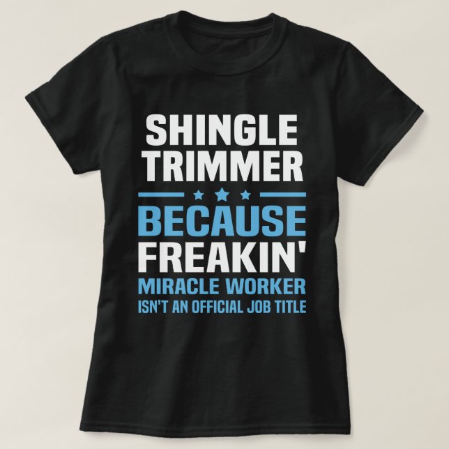 Shingle Trimmer T-Shirt (Design Front)