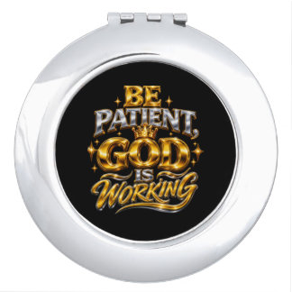 Shiny Be Patient God Is Working Compact Mirror