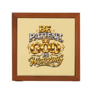 Shiny Be Patient God Is Working Desk Organizer
