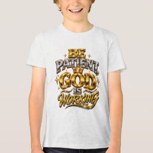 Shiny Be Patient God Is Working Kids Hoodie Tri-Blend Shirt