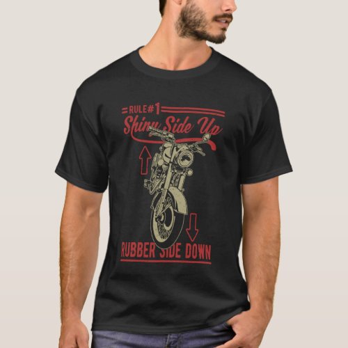 Shiny Side Up Rubber Side Down  Motorcycle  17 T_Shirt