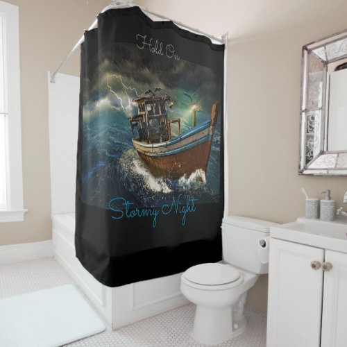 Ship at Sea Hold On Stormy Night Shower Curtain