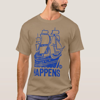 SHIP HAPPENS T-Shirt
