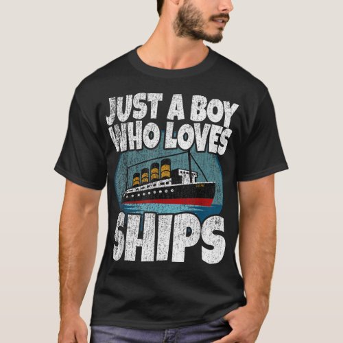 Ship Just A Boy Who Loves Ships Boat Titanic Boys  T_Shirt