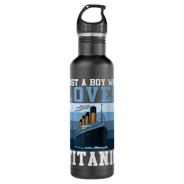 Ship Just A Boy Who Loves Titanic Boat Titanic Boy Stainless Steel Water Bottle (Front)