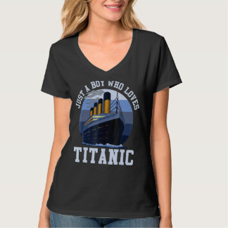 Ship Just A Boy Who Loves Titanic Boat Titanic Boy T-Shirt