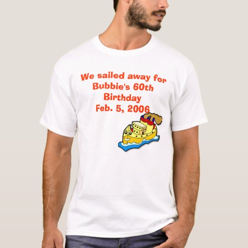 ship We sailed away for Bubbies 60th Birthday T_Shirt