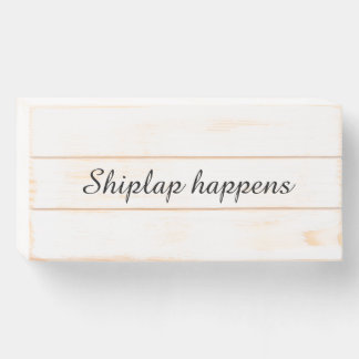 Shiplap Happens Wooden Box Sign