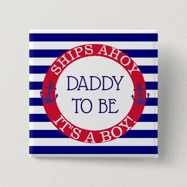 Ships Ahoy, Its a Boy Baby Shower Daddy to be Button (Front)