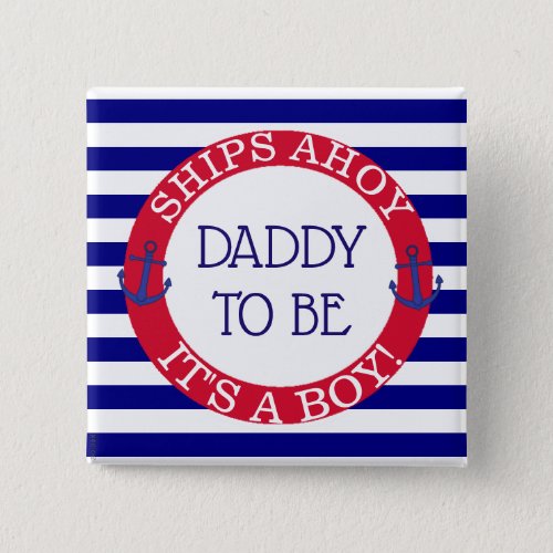 Ships Ahoy Its a Boy Baby Shower Daddy to be Button