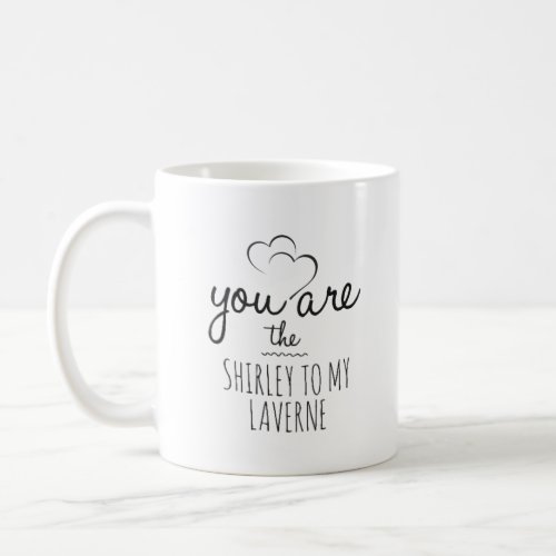 Shirley and laverne mug for besties girlfriends