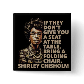 Shirley Chisholm Folding Chair Quote Black History Button