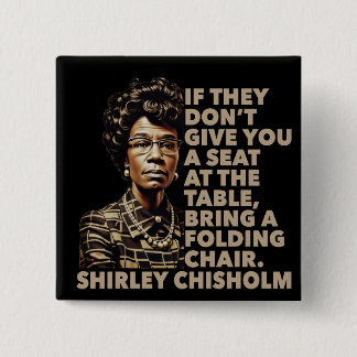 Shirley Chisholm Folding Chair Quote Black History Button