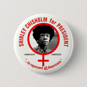 Shirley Chisholm for President Button
