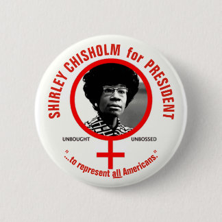 Shirley Chisholm for President Button