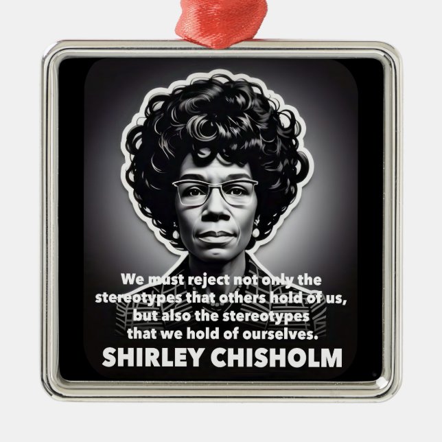 Shirley Chisholm quote Black lives matter  Metal Ornament (Front)
