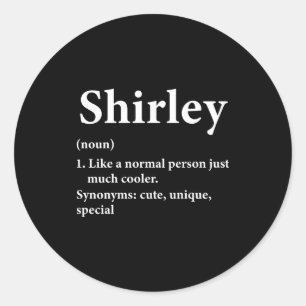 Shirley Name Definition Funny D  Classic Round Sticker