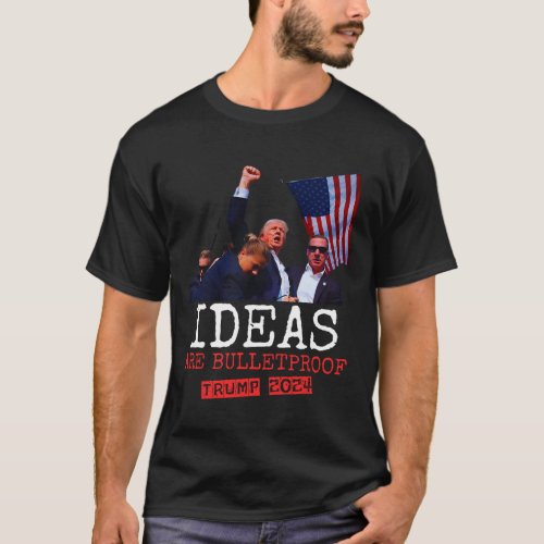 Shirt 2024 Ideas Are Bulletproof Trump 2024 