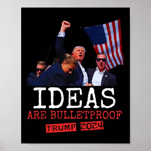 Shirt 2024 Ideas Are Bulletproof Trump 2024  Poster