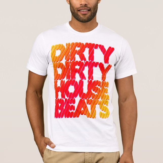 Shirt - Dirty House Beats 1 (Front)