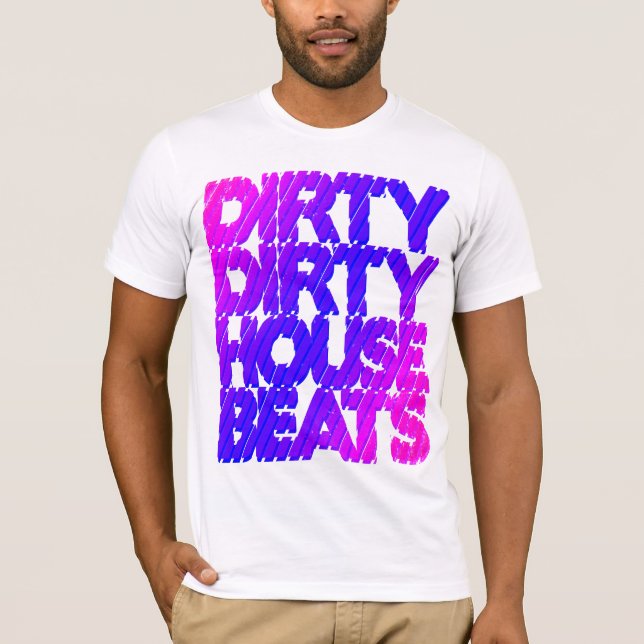 Shirt - Dirty House Beats 2 (Front)