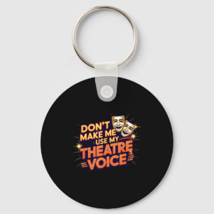 Shirt Don' Use Theatre Voice Theater Keychain
