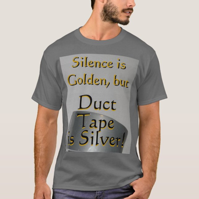 Shirt: Duct Tape is Silver T-Shirt (Front)