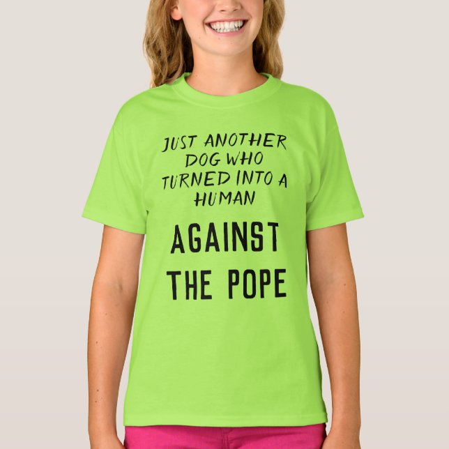 shirt for enchanted dogs who dont like the pope (Front)