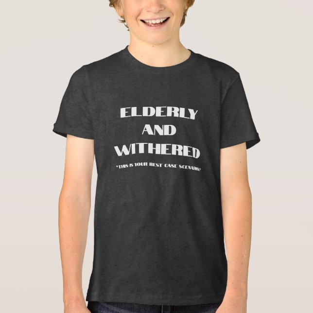 shirt for people who got small off of aging (Front)