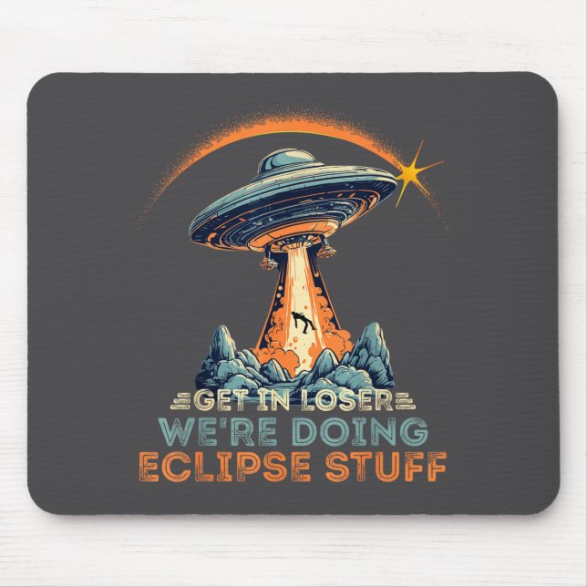 Shirt Get Loser We're Doing Eclipse Mouse Pad (Front)