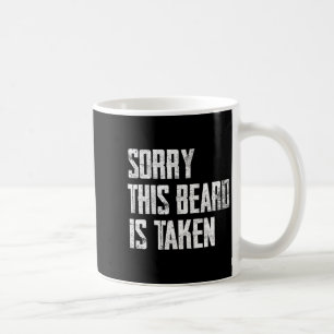 Shirt Husband Sorry Beard Taken Marriage Coffee Mug