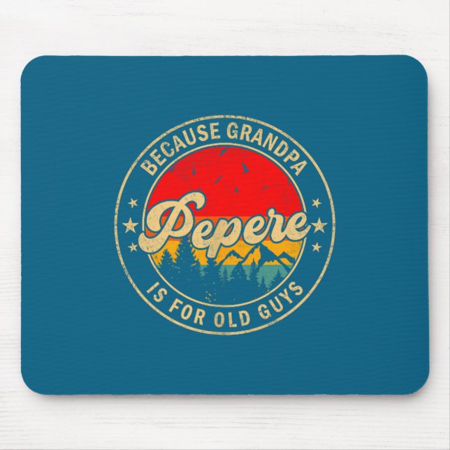 Shirt Pepere Because Grandpa Old Retro Mouse Pad (Front)