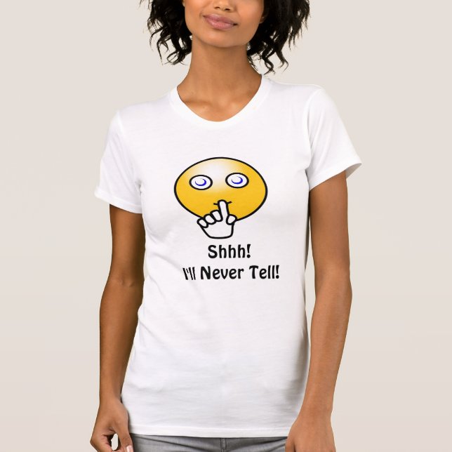 Shirt, Shhh! I'll Never Tell! T-Shirt (Front)