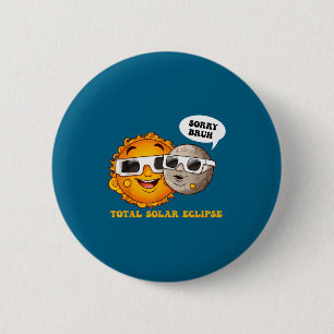 Shirt Sorry Bruh Total Solar Eclipse Button
