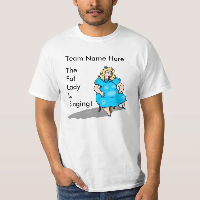 Shirt Sports Team Booster End of Season Fat Lady | Zazzle