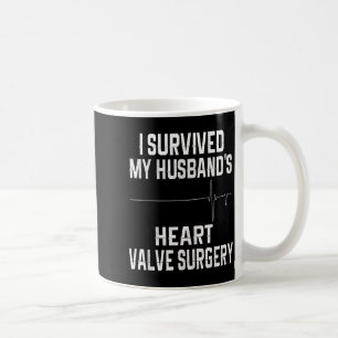 Shirt Survived Husband's Heart Valve Surgery Coffee Mug