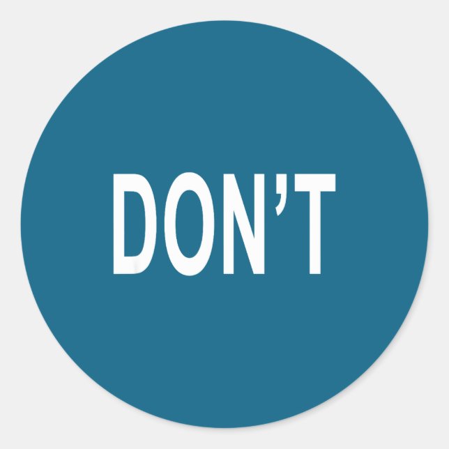 Shirt That Says Don't  Classic Round Sticker (Front)