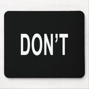 Shirt That Says Don't Mouse Pad