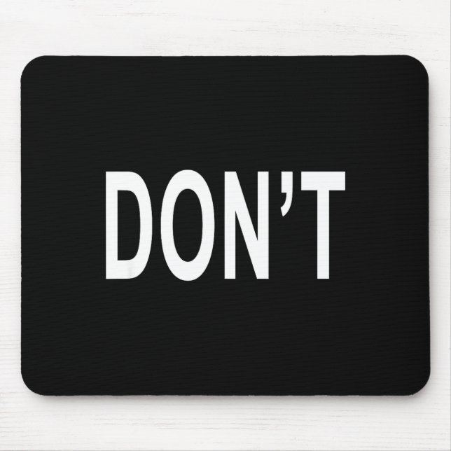Shirt That Says Don't  Mouse Pad (Front)