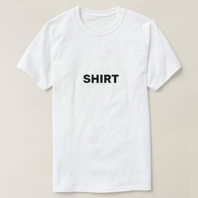 Shirt that says Shirt (Design Front)