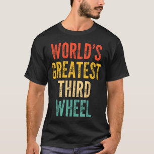 Shirt World's Greatest Third Wheel Retro