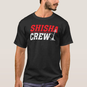 Shisha Crew Hookah Tobacco Steam  T-Shirt