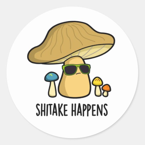 Shitake Happens Funny Cool Mushroom Pun  Classic Round Sticker
