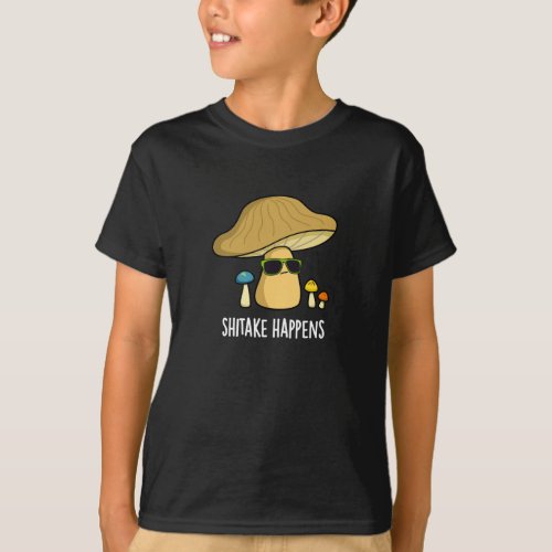 Shitake Happens Funny Mushroom Pun Dark BG T_Shirt