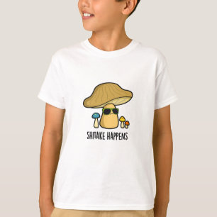 Shitake Happens Funny Mushroom Pun T-Shirt
