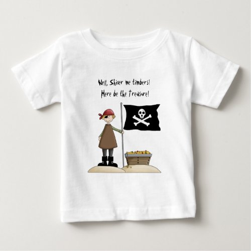 Shiver Me Timbers Here Be The Treasure Pirate Baby T_Shirt