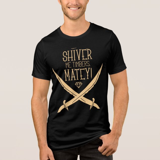 ""Shiver Me Timbers, Matey!"" T-shirt Tri-Blend Shirt (Front)