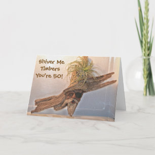 Shiver Me Timbers Your'e 50 Birthday Card