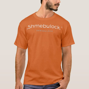 Shmebulock Shmebulock Quote  T-Shirt