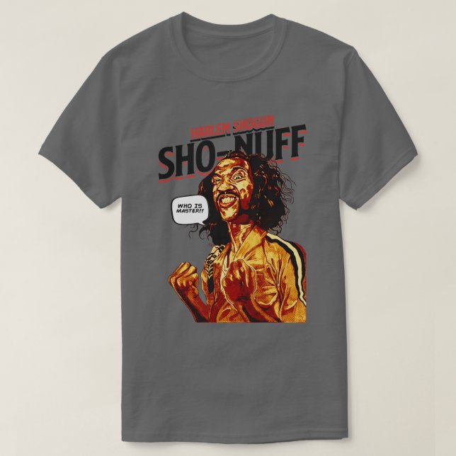 Sho Nuff Who is Master TShirt (Design Front)